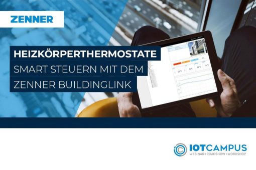 Heizkörperthermostate smart steuern mit dem ZENNER BuildingLink (Webinar | Online)