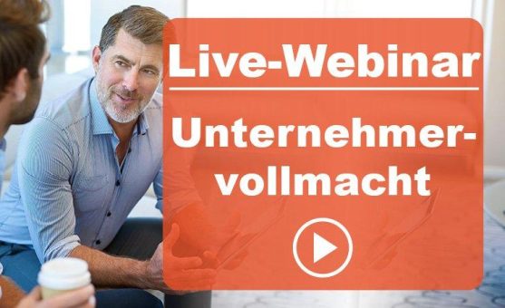 Für Selbständige: Unternehmervollmacht – Sicherung Ihrer Existenz! (Webinar | Online)